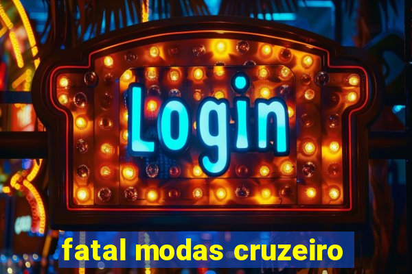 fatal modas cruzeiro